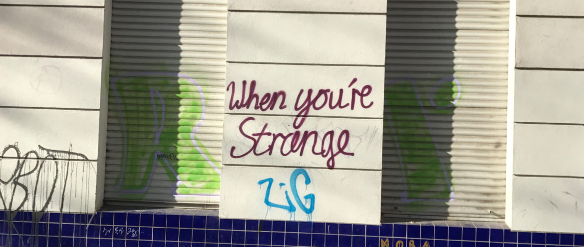 "When you are strange"-Graffiti in Neukölln